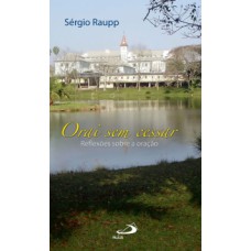 ORAI SEM CESSAR: REFLEXÕES SOBRE A ORAÇÃO
