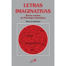 LETRAS IMAGINATIVAS: BREVES ENSAIOS DE PSICOLOGIA ARQUETÍPICA