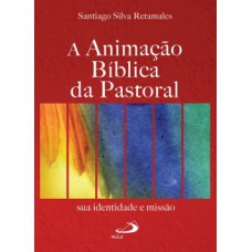 A ANIMAÇÃO BÍBLICA DA PASTORAL