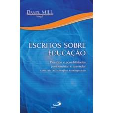 ESCRITOS SOBRE EDUCAÇÃO: DESAFIOS E POSSIBILIDADES PARA ENSINAR E APRENDER COM AS TECNOLOGIAS EMERGENTES