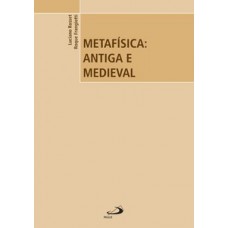 METAFÍSICA: ANTIGA E MEDIEVAL: ANTIGA E MEDIEVAL