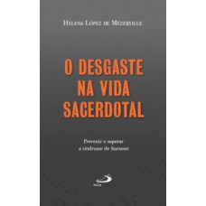 O DESGASTE NA VIDA SACERDOTAL