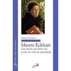 MESTRE ECKHART: UM MESTRE QUE FALAVA DO PONTO DE VISTA DA ETERNIDADE