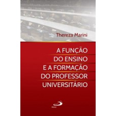 A FUNÇÃO DO ENSINO E A FORMAÇÃO DO PROFESSOR UNIVERSITÁRIO