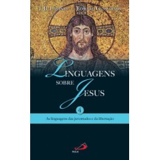 LINGUAGENS SOBRE JESUS: AS LINGUAGENS DAS JUVENTUDES E DA LIBERTAÇÃO