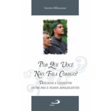 POR QUE VOCÊ NÃO FALA COMIGO?: DIÁLOGOS E CONFLITOS ENTRE PAIS E FILHOS ADOLESCENTES