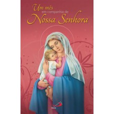 UM MÊS EM COMPANHIA DE NOSSA SENHORA