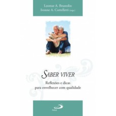 SABER VIVER: REFLEXÕES E DICAS PARA ENVELHECER COM QUALIDADE