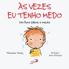 ÀS VEZES EU TENHO MEDO: UM LIVRO SOBRE O MEDO