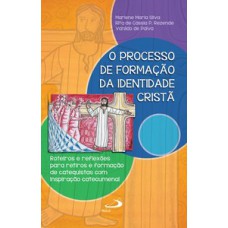 O PROCESSO DE FORMAÇÃO DA IDENTIDADE CRISTÃ: ROTEIROS E REFLEXÕES PARA RETIROS E FORMAÇÃO DE CATEQUISTAS COM INSPIRAÇÃO CATECUMENAL