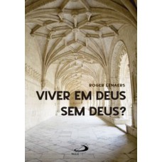 VIVER EM DEUS SEM DEUS?