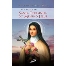 NOS PASSOS DE SANTA TERESINHA DO MENINO JESUS