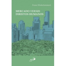 MERCADO VERSUS DIREITOS HUMANOS