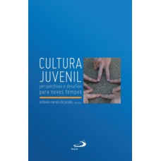 CULTURA JUVENIL: PERSPECTIVAS E DESAFIOS PARA NOVOS TEMPOS