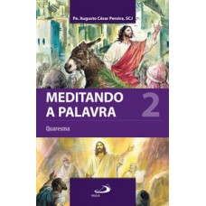 MEDITANDO A PALAVRA 2: QUARESMA