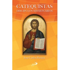 CATEQUISTAS: DISCÍPULOS MISSIONÁRIOS