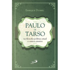 PAULO DE TARSO NA FILOSOFIA POLÍTICA ATUAL E OUTROS ENSAIOS