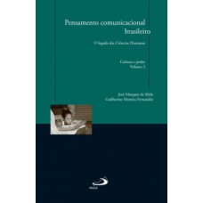 PENSAMENTO COMUNICACIONAL BRASILEIRO: O LEGADO DAS CIÊNCIAS HUMANAS - CULTURA E PODER