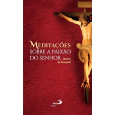 MEDITAÇÕES SOBRE A PAIXÃO DO SENHOR