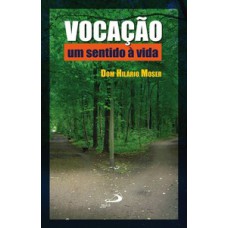 VOCAÇÃO: UM SENTIDO À VIDA: UM SENTIDO À VIDA