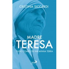 MADRE TERESA: TUDO COMEÇOU NA MINHA TERRA