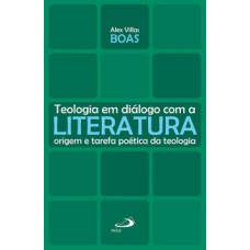 TEOLOGIA EM DIÁLOGO COM A LITERATURA: ORIGEM E TAREFA POÉTICA DA TEOLOGIA