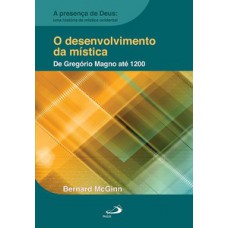 O DESENVOLVIMENTO DA MÍSTICA: DE GREGÓRIO MAGNO ATÉ 1200