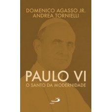 PAULO VI: O SANTO DA MODERNIDADE