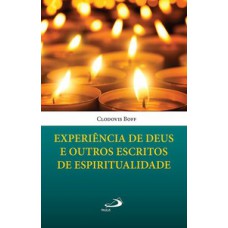 EXPERIÊNCIA DE DEUS E OUTROS ESCRITOS DE ESPIRITUALIDADE