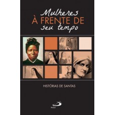 MULHERES À FRENTE DO SEU TEMPO: HISTÓRIAS DE SANTAS