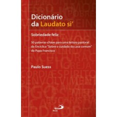 DICIONÁRIO DA LAUDATO SI: SOBRIEDADE FELIZ