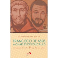 FRANCISCO DE ASSIS E CHARLES DE FOUCAULD