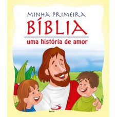 MINHA PRIMEIRA BÍBLIA: UMA HISTÓRIA DE AMOR