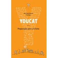 YOUCAT - PREPARAÇÃO PARA A CRISMA: PREPARAÇÃO PARA A CRISMA