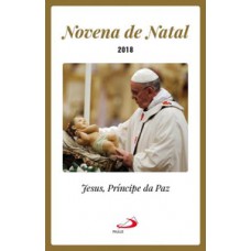 NOVENA DE NATAL 2018: JESUS, PRÍNCIPE DA PAZ