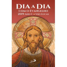 DIA A DIA COM O EVANGELHO 2019: ANO C - SÃO LUCAS