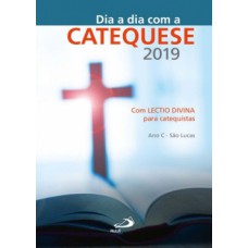 DIA A DIA COM A CATEQUESE 2019: ANO C - SÃO LUCAS