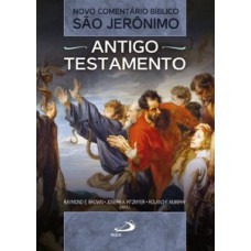 NOVO COMENTÁRIO BÍBLICO SÃO JERÔNIMO - ANTIGO TESTAMENTO: ANTIGO TESTAMENTO