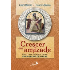 CRESCER EM AMIZADE: UMA CHAVE DE LEITURA PARA O EVANGELHO DE LUCAS