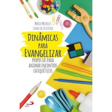 DINÂMICAS PARA EVANGELIZAR: PROPOSTAS PARA ANIMAR ENCONTROS CATEQUÉTICOS