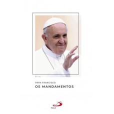 PAPA FRANCISCO - OS MANDAMENTOS