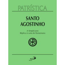 PATRÍSTICA - A SIMPLICIANO - RÉPLICA À CARTA DE PARMENIANO