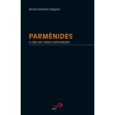 PARMÊNIDES: O NÃO SER COMO CONTRADIÇÃO: O NÃO SER COMO CONTRADIÇÃO