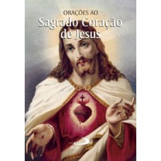 ORAÇÕES AO SAGRADO CORAÇÃO DE JESUS