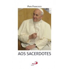 PAPA FRANCISCO - AOS SACERDOTES