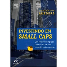 INVESTINDO EM SMALL CAPS: UM ROTEIRO COMPLETO PARA SE TORNAR UM INVESTIDOR DE SUCESSO