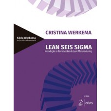 LEAN SEIS SIGMA: INTRODUÇÃO ÀS FERRAMENTAS DO LEAN MANUFACTURING