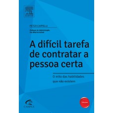 A Difícil Tarefa de Contratar a Pessoa Certa: Série Profissional Wharton