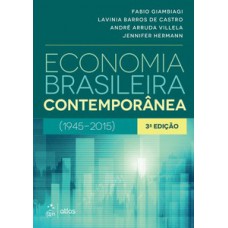 ECONOMIA BRASILEIRA CONTEMPORÂNEA: (1945-2015)