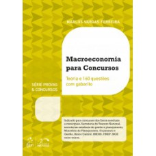 MACROECONOMIA PARA CONCURSOS: TEORIA E 160 QUESTÕES COM GABARITO